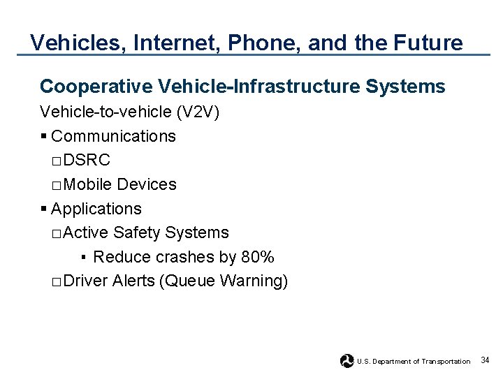 Vehicles, Internet, Phone, and the Future Cooperative Vehicle-Infrastructure Systems Vehicle-to-vehicle (V 2 V) §