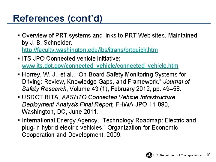 References (cont’d) § Overview of PRT systems and links to PRT Web sites. Maintained