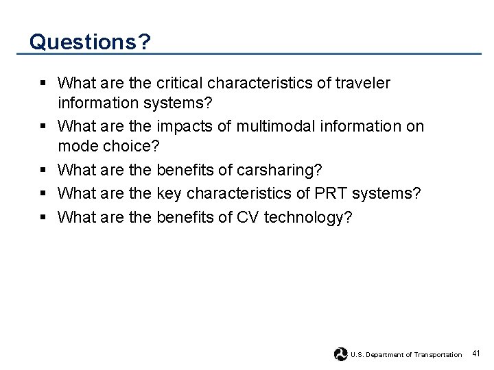Questions? § What are the critical characteristics of traveler information systems? § What are