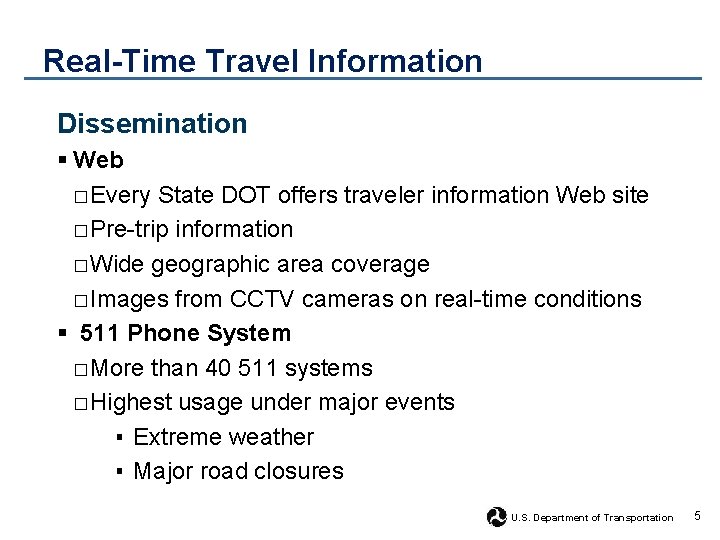 Real-Time Travel Information Dissemination § Web □Every State DOT offers traveler information Web site