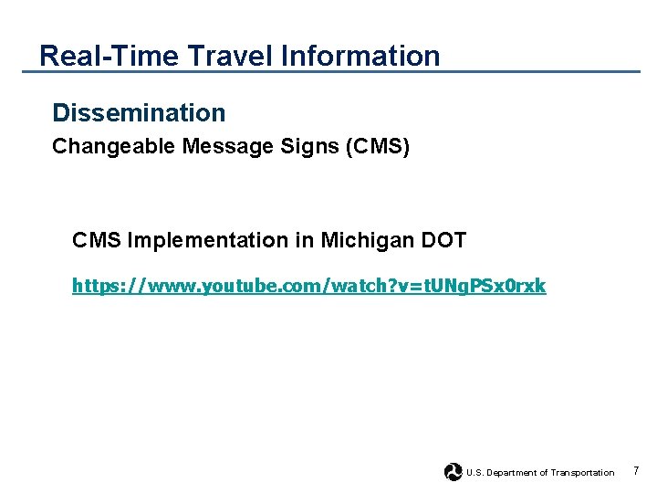 Real-Time Travel Information Dissemination Changeable Message Signs (CMS) CMS Implementation in Michigan DOT https: