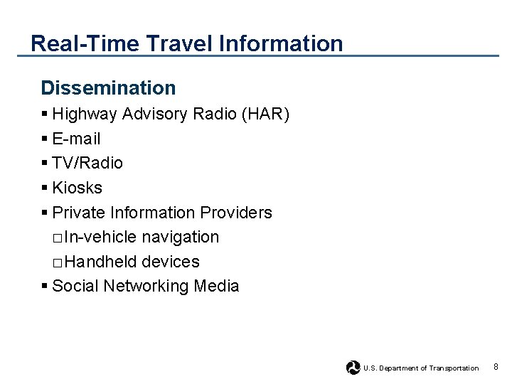 Real-Time Travel Information Dissemination § Highway Advisory Radio (HAR) § E-mail § TV/Radio §
