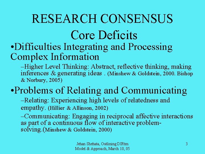 RESEARCH CONSENSUS Core Deficits • Difficulties Integrating and Processing Complex Information –Higher Level Thinking:
