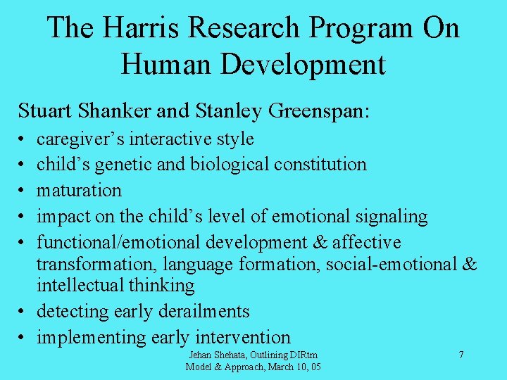 The Harris Research Program On Human Development Stuart Shanker and Stanley Greenspan: • •