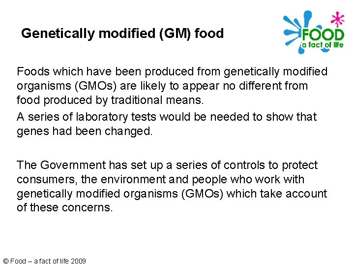 Genetically modified (GM) food Foods which have been produced from genetically modified organisms (GMOs)