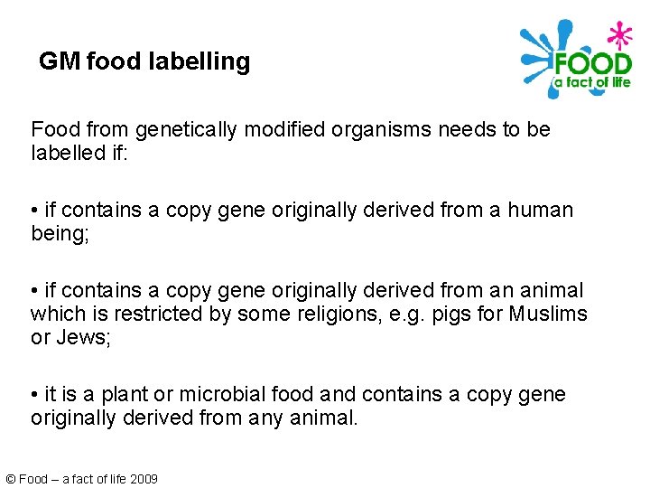 GM food labelling Food from genetically modified organisms needs to be labelled if: •