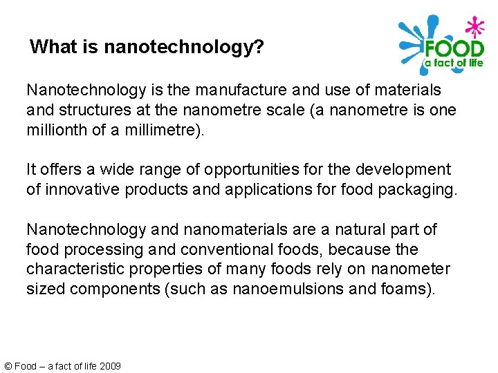What is nanotechnology? Nanotechnology is the manufacture and use of materials and structures at