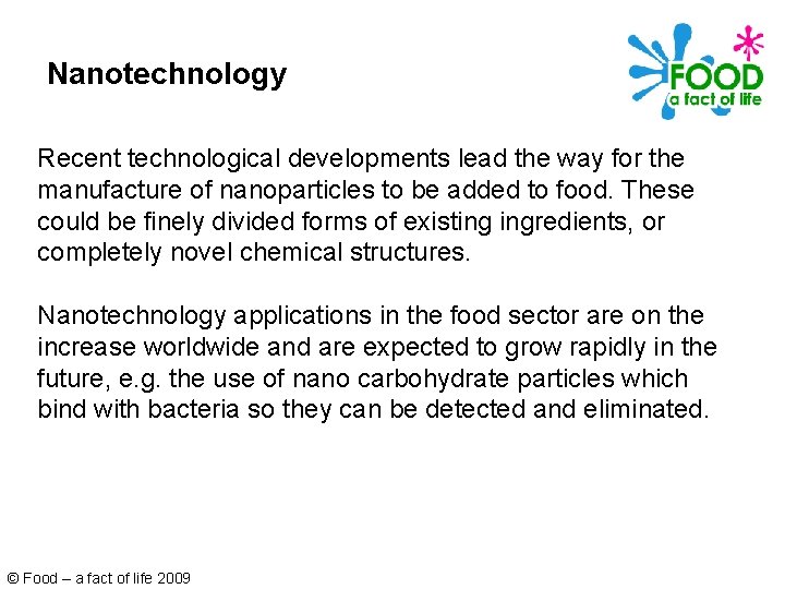 Nanotechnology Recent technological developments lead the way for the manufacture of nanoparticles to be