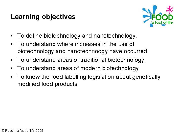 Learning objectives • To define biotechnology and nanotechnology. • To understand where increases in