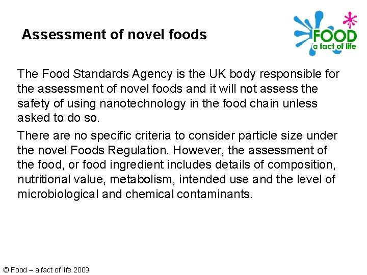 Assessment of novel foods The Food Standards Agency is the UK body responsible for