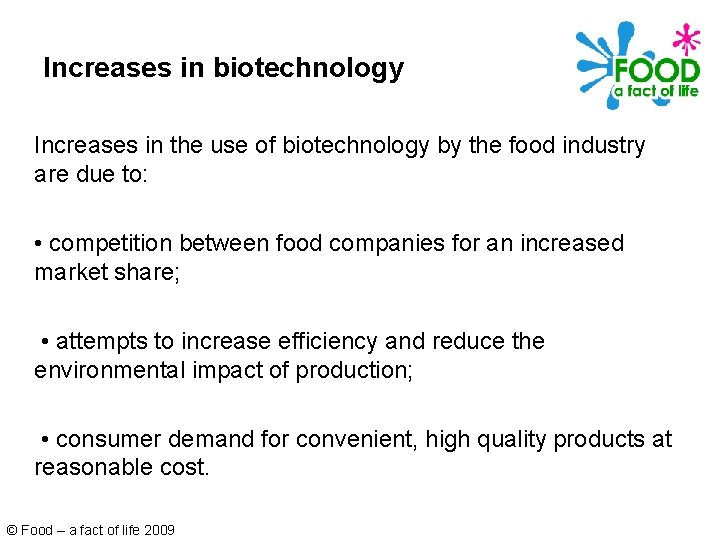 Increases in biotechnology Increases in the use of biotechnology by the food industry are