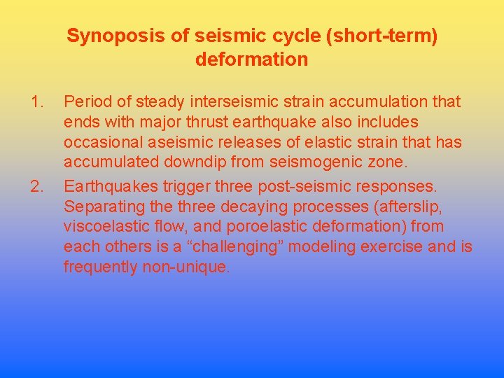Synoposis of seismic cycle (short-term) deformation 1. 2. Period of steady interseismic strain accumulation