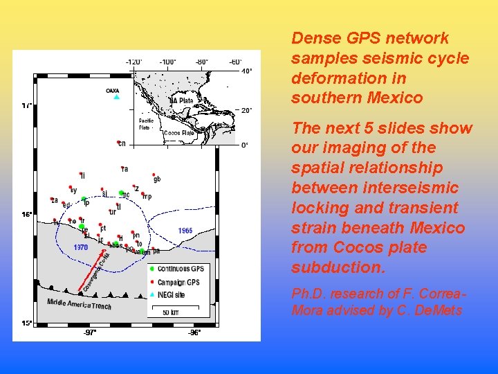 Dense GPS network samples seismic cycle deformation in southern Mexico The next 5 slides
