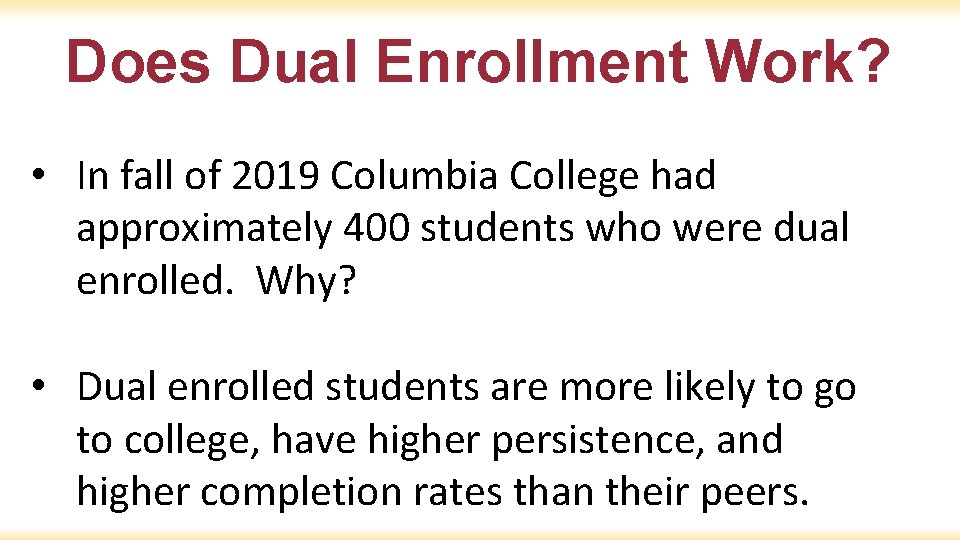 Does Dual Enrollment Work? • In fall of 2019 Columbia College had approximately 400