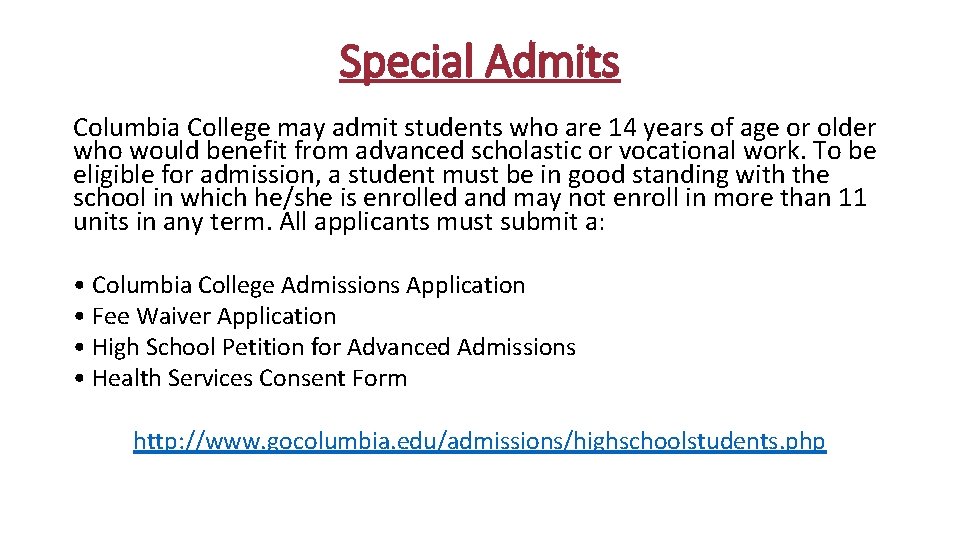 Special Admits Columbia College may admit students who are 14 years of age or