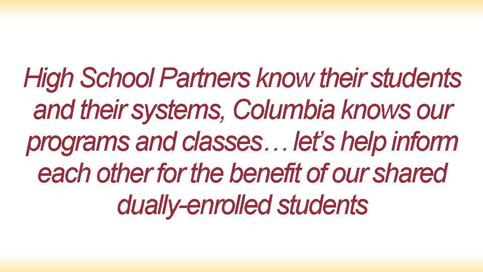 High School Partners know their students and their systems, Columbia knows our programs and
