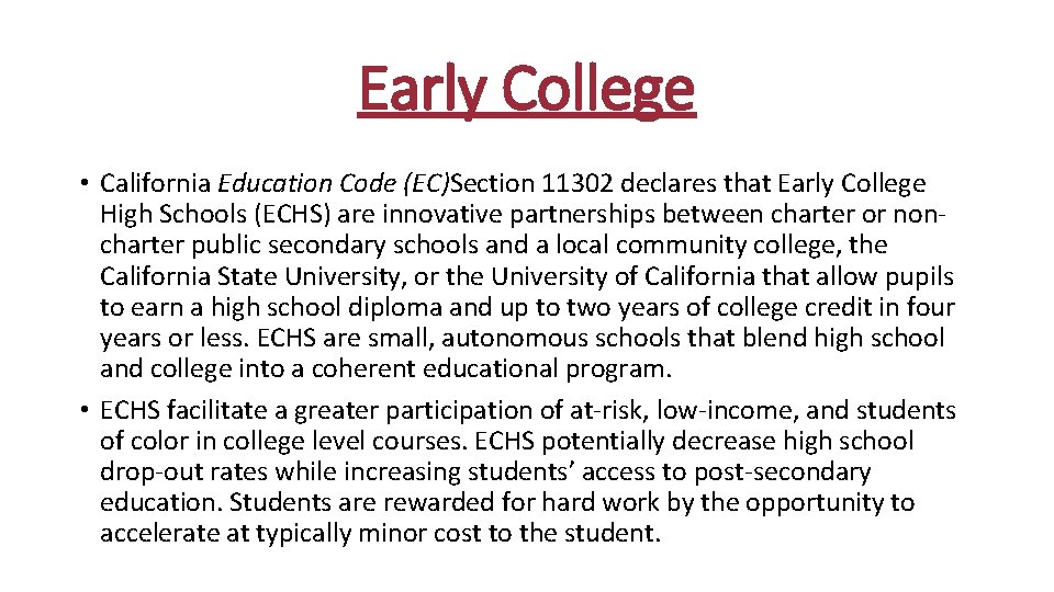 Early College • California Education Code (EC)Section 11302 declares that Early College High Schools