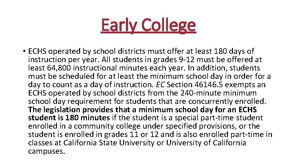 Early College • ECHS operated by school districts must offer at least 180 days