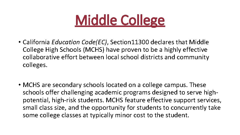Middle College • California Education Code(EC), Section 11300 declares that Middle College High Schools