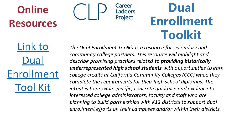 Online Resources Link to Dual Enrollment Tool Kit Dual Enrollment Toolkit The Dual Enrollment