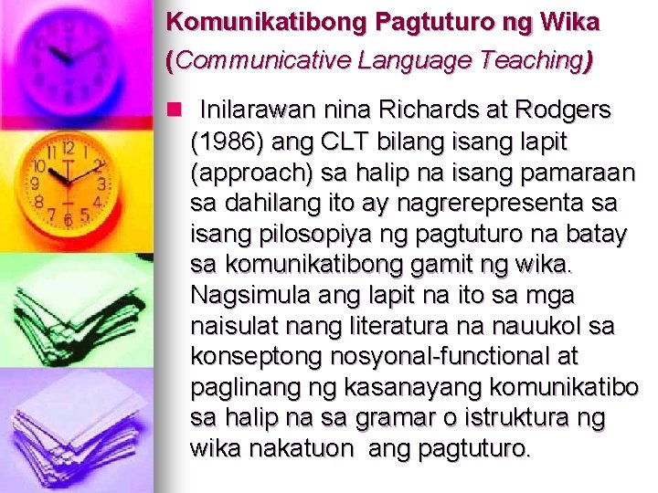 Komunikatibong Pagtuturo ng Wika (Communicative Language Teaching) n Inilarawan nina Richards at Rodgers (1986)