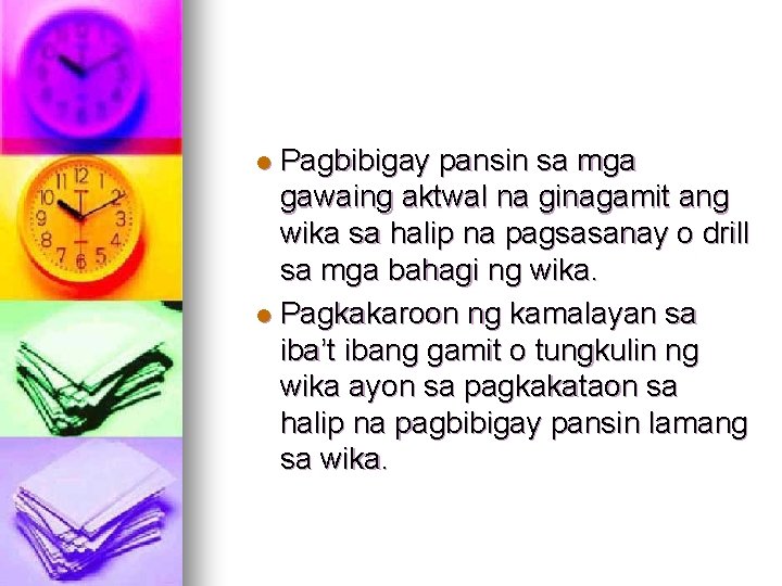 Pagbibigay pansin sa mga gawaing aktwal na ginagamit ang wika sa halip na pagsasanay