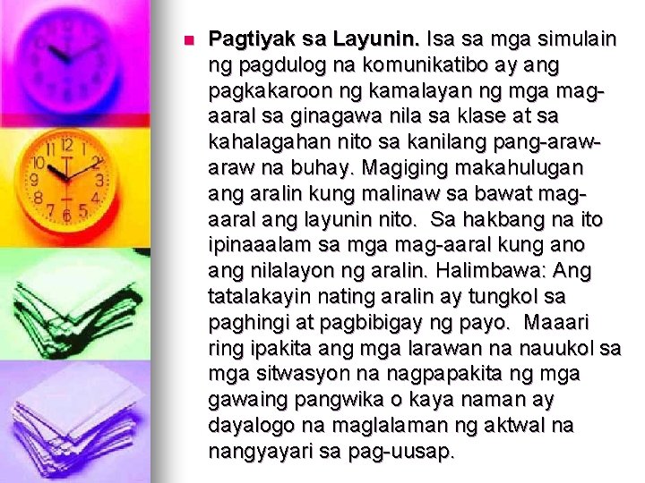 n Pagtiyak sa Layunin. Isa sa mga simulain ng pagdulog na komunikatibo ay ang