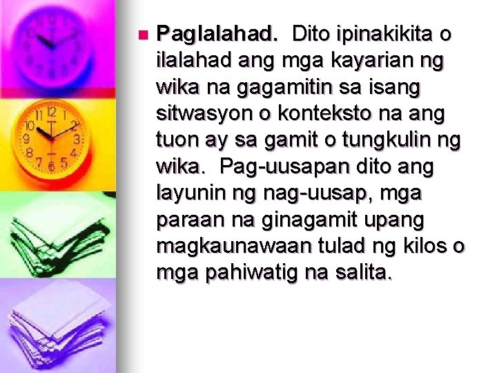 n Paglalahad. Dito ipinakikita o ilalahad ang mga kayarian ng wika na gagamitin sa