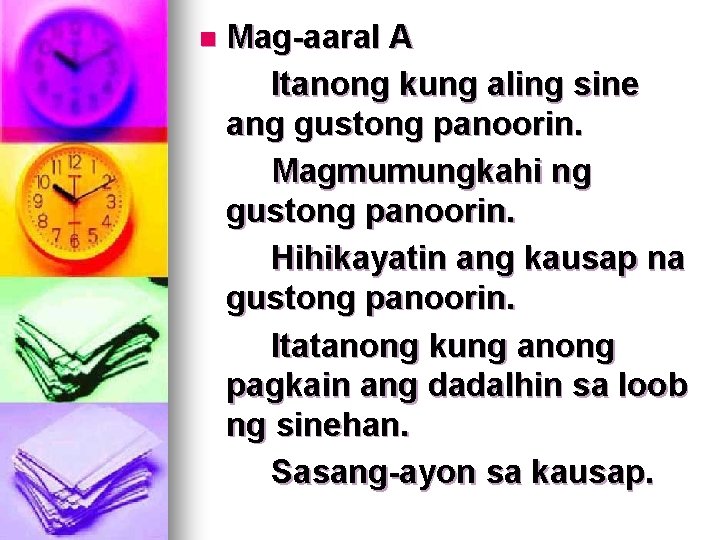 n Mag-aaral A Itanong kung aling sine ang gustong panoorin. Magmumungkahi ng gustong panoorin.