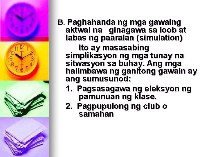 B. Paghahanda ng mga gawaing aktwal na ginagawa sa loob at labas ng paaralan