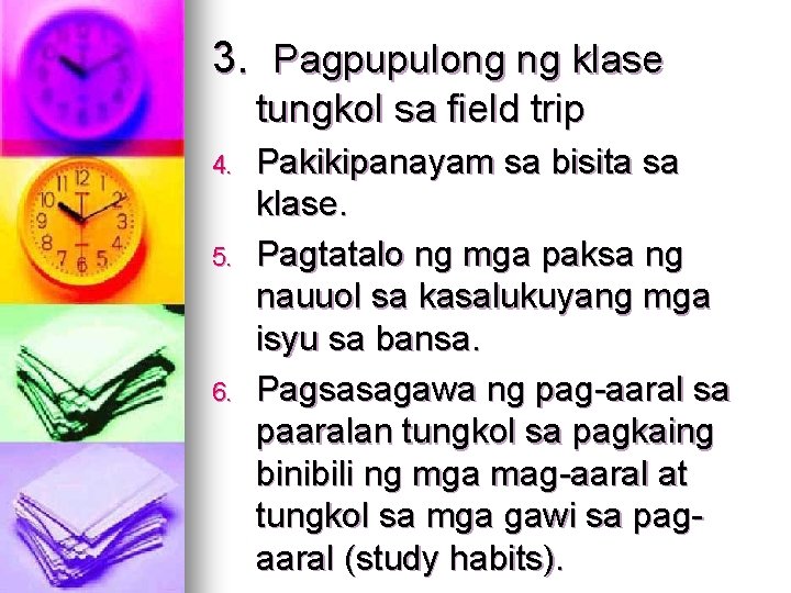 3. Pagpupulong ng klase tungkol sa field trip 4. 5. 6. Pakikipanayam sa bisita
