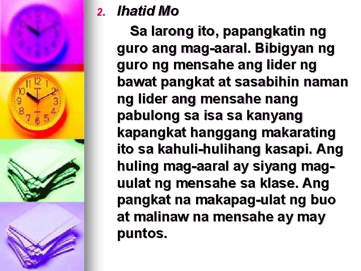 2. Ihatid Mo Sa larong ito, papangkatin ng guro ang mag-aaral. Bibigyan ng guro