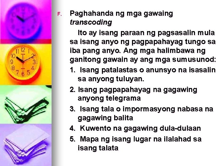 F. Paghahanda ng mga gawaing transcoding Ito ay isang paraan ng pagsasalin mula sa