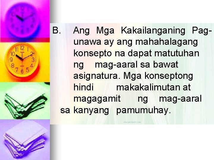 B. Ang Mga Kakailanganing Pagunawa ay ang mahahalagang konsepto na dapat matutuhan ng mag-aaral