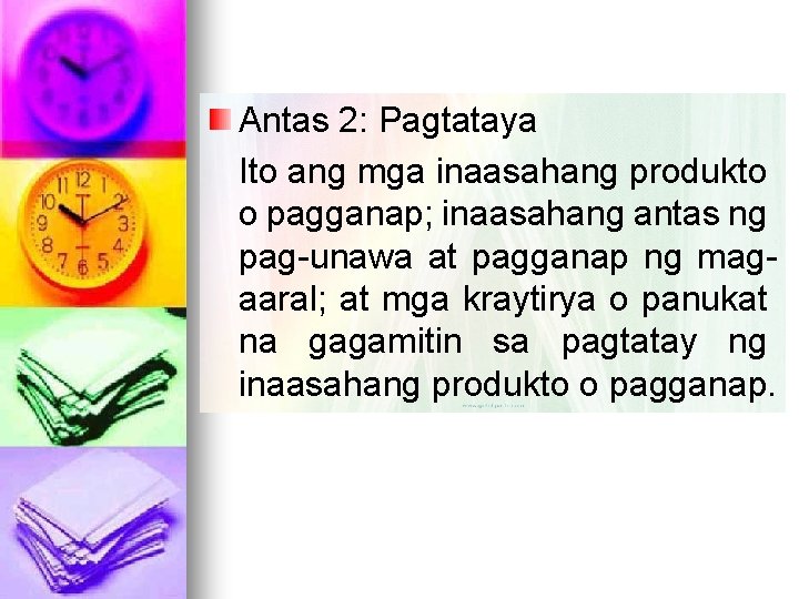 Antas 2: Pagtataya Ito ang mga inaasahang produkto o pagganap; inaasahang antas ng pag-unawa