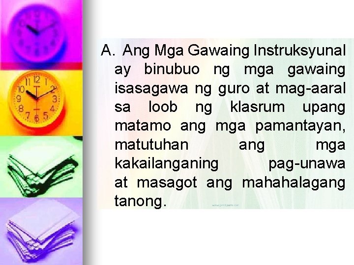 A. Ang Mga Gawaing Instruksyunal ay binubuo ng mga gawaing isasagawa ng guro at