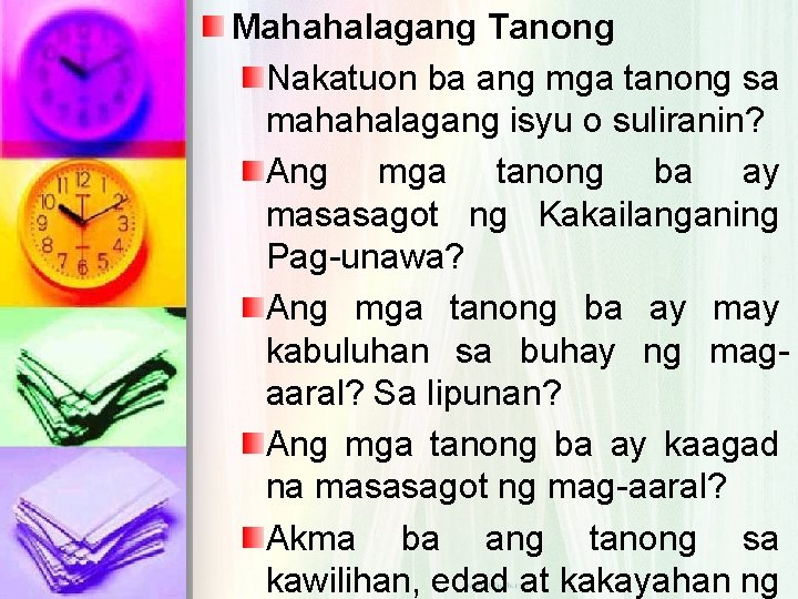 Mahahalagang Tanong Nakatuon ba ang mga tanong sa mahahalagang isyu o suliranin? Ang mga