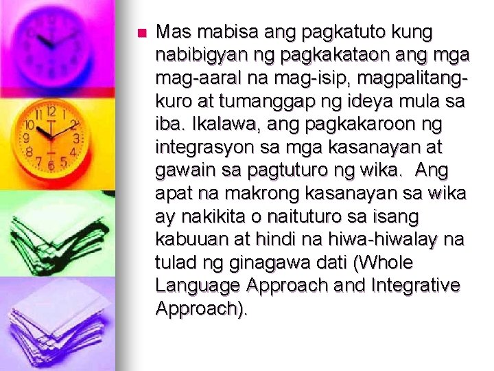 n Mas mabisa ang pagkatuto kung nabibigyan ng pagkakataon ang mga mag-aaral na mag-isip,