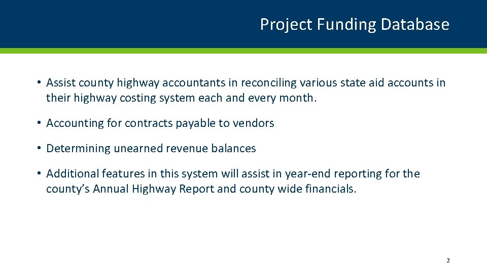 Project Funding Database • Assist county highway accountants in reconciling various state aid accounts