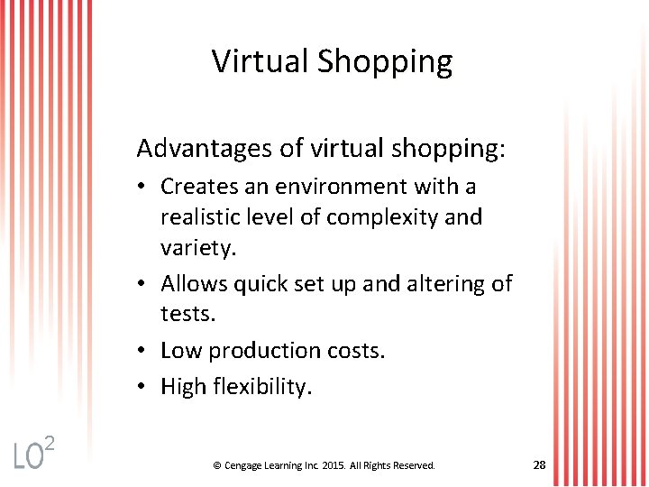 Virtual Shopping Advantages of virtual shopping: • Creates an environment with a realistic level