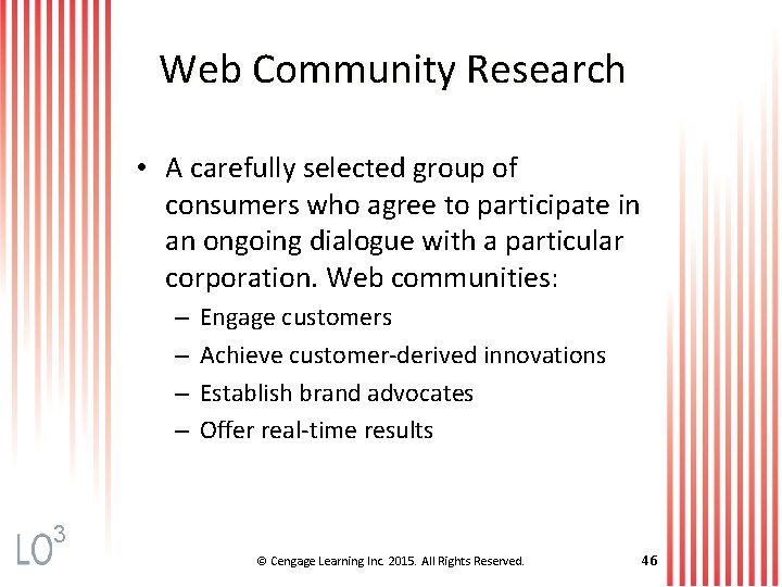 Web Community Research • A carefully selected group of consumers who agree to participate