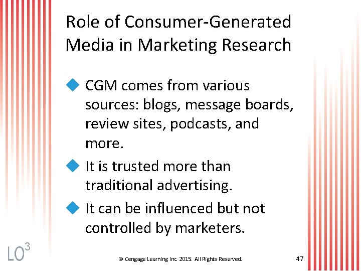 Role of Consumer-Generated Media in Marketing Research u CGM comes from various sources: blogs,