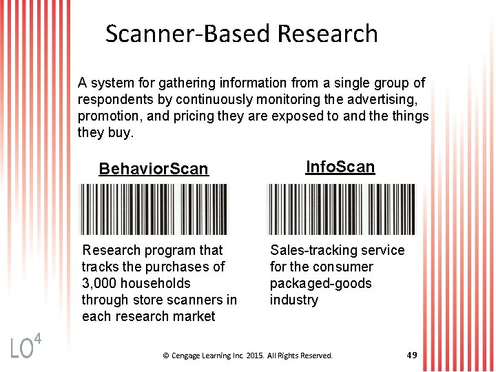 Scanner-Based Research A system for gathering information from a single group of respondents by