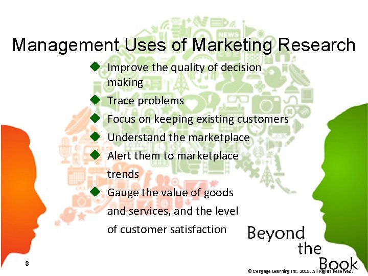 Management Uses of Marketing Research u Improve the quality of decision making u Trace