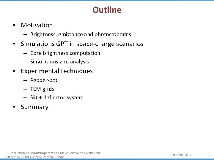 Outline • Motivation – Brightness, emittance and photocathodes • Simulations GPT in space-charge scenarios