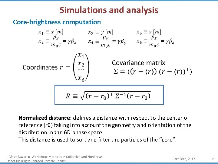 Simulations and analysis Core-brightness computation Normalized distance: defines a distance with respect to the