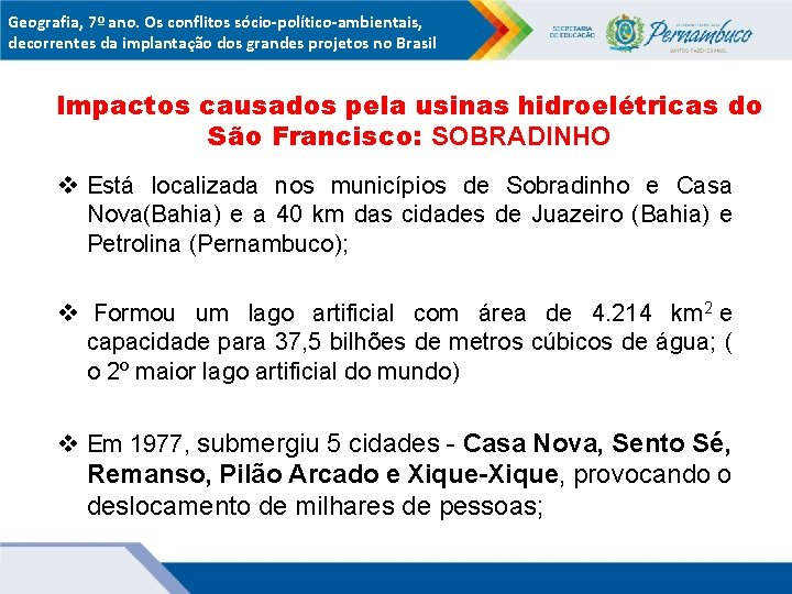 Geografia, 7º ano. Os conflitos sócio-político-ambientais, decorrentes da implantação dos grandes projetos no Brasil