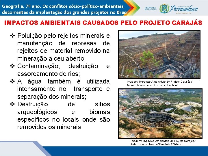 Geografia, 7º ano. Os conflitos sócio-político-ambientais, decorrentes da implantação dos grandes projetos no Brasil