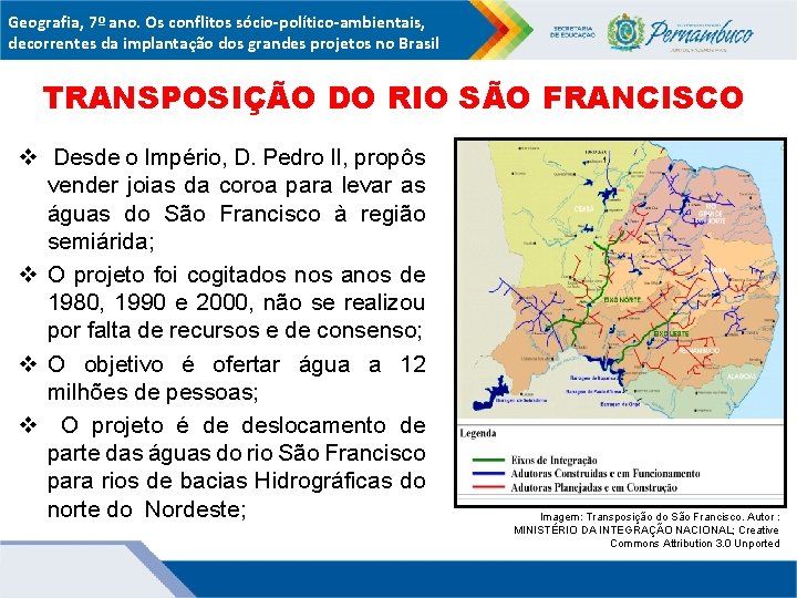 Geografia, 7º ano. Os conflitos sócio-político-ambientais, decorrentes da implantação dos grandes projetos no Brasil