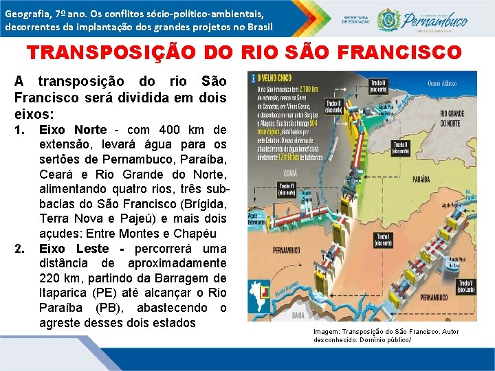 Geografia, 7º ano. Os conflitos sócio-político-ambientais, decorrentes da implantação dos grandes projetos no Brasil